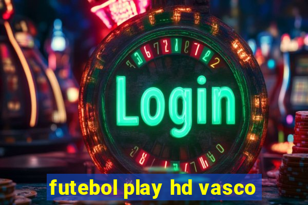 futebol play hd vasco